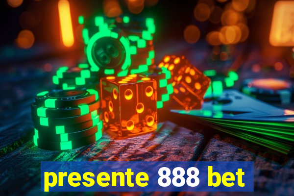 presente 888 bet